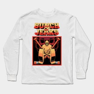 BUNCH OF JERKS Long Sleeve T-Shirt